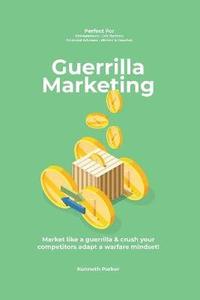 bokomslag Guerilla marketing New Millennium Edition - Market like a guerrilla & crush your competitors adapt a warfare mindset! perfect for entrepeneurs, job hunters, financial advisors, writers & coaches