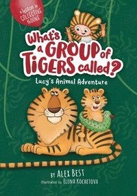 bokomslag What's a Group of Tigers Called? Lucy's Animal Adventure