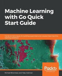 bokomslag Machine Learning with Go Quick Start Guide