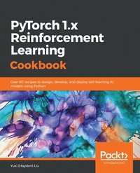 bokomslag PyTorch 1.x Reinforcement Learning Cookbook