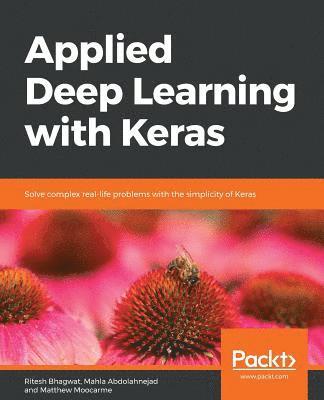 Ritesh Bhagwat, Mahla Abdolahnejad, Matthew Moocarme, Ritesh, Bhagwat, Mahla, Abdolahnejad - Applied Deep Learning with Keras, Häftad