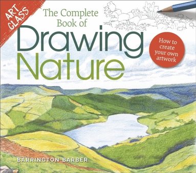 bokomslag Art Class: The Complete Book of Drawing Nature