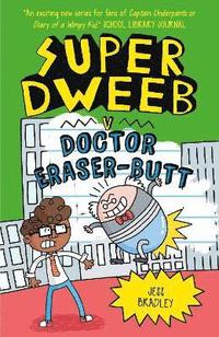 bokomslag Super Dweeb v Doctor Eraser-Butt