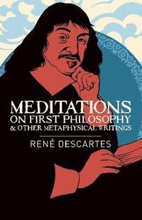 bokomslag Meditations on First Philosophy & Other Metaphysical Writings