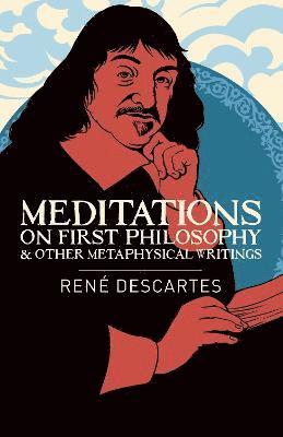 Meditations on First Philosophy & Other Metaphysical Writings 1