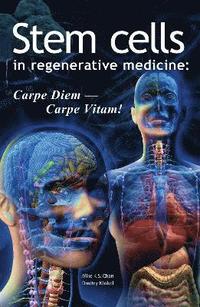 bokomslag Stem Cells in Regenerative Medicine: Carpe Diem  Carpe Vitam!