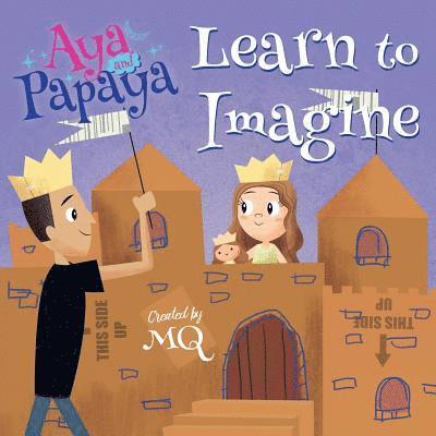 Aya and Papaya Learn to Imagine 1