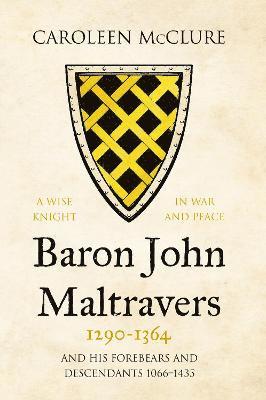 bokomslag Baron John Maltravers 12901364 A Wise Knight in War and Peace