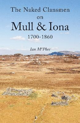 bokomslag The Naked Clansmen on Mull & Iona 1700 - 1860