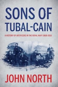 bokomslag Sons of Tubal-cain: A History of Artificers in the Royal Navy 1868-2010