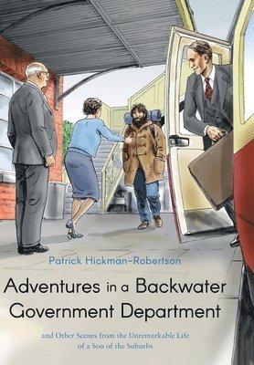Patrick Hickman-Robertson - Adventures in a Backwater Government Department, Inbunden