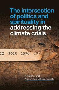 bokomslag The Intersection of Politics and Spirituality in Addressing the Climate Crisis