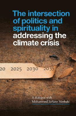 bokomslag The Intersection of Politics and Spirituality in Addressing the Climate Crisis