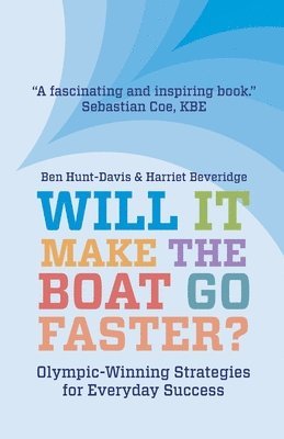 Harriet Beveridge, Ben Hunt-Davis - Will It Make The Boat Go Faster?, Häftad