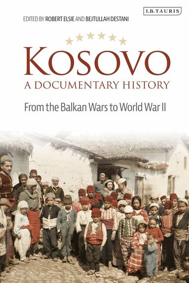 Robert Elsie, Bejtullah D. Destani - Kosovo, A Documentary History, Häftad