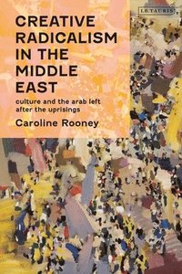 bokomslag Creative Radicalism in the Middle East