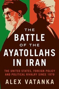bokomslag The Battle of the Ayatollahs in Iran
