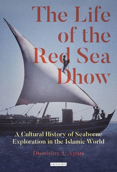 Dionisius A. Agius - Life of the Red Sea Dhow, Häftad