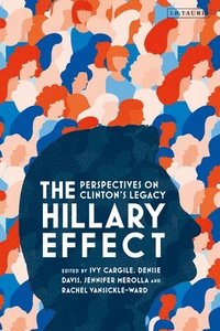 bokomslag The Hillary Effect: Perspectives on Clintons Legacy