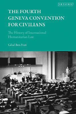 Gilad Ben-Nun, Germany) Ben-Nun, Dr Gilad (University of Leipzig - Fourth Geneva Convention for Civilians, Inbunden