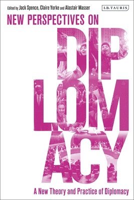 Jack Spence, Alastair Masser - New Theory and Practice of Diplomacy, Inbunden