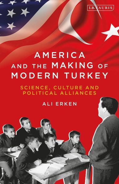 bokomslag America and the Making of Modern Turkey