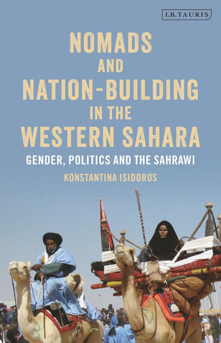 Konstantina Isidoros - Nomads and Nation-Building in the Western Sahara, Häftad