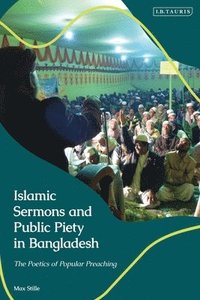 bokomslag Islamic Sermons and Public Piety in Bangladesh