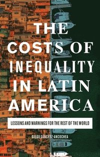 bokomslag The Costs of Inequality in Latin America