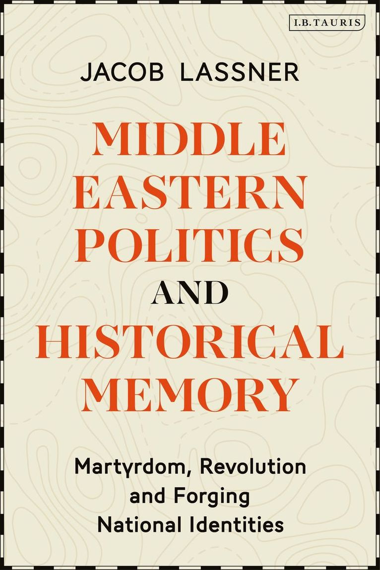 Jacob Lassner - Middle Eastern Politics and Historical Memory, Inbunden