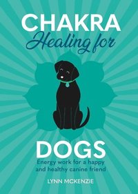 bokomslag Chakra Healing for Dogs
