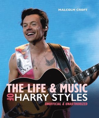 Malcolm Croft - Life and Music of Harry Styles, Inbunden