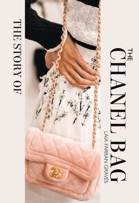 Laia Farran Graves - Story of the Chanel Bag, Inbunden