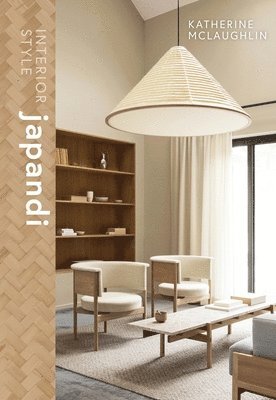 Katherine McLaughlin - Interior Style: Japandi, Inbunden
