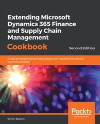 bokomslag Extending Microsoft Dynamics 365 Finance and Supply Chain Management Cookbook