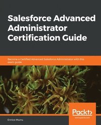 bokomslag Salesforce Advanced Administrator Certification Guide