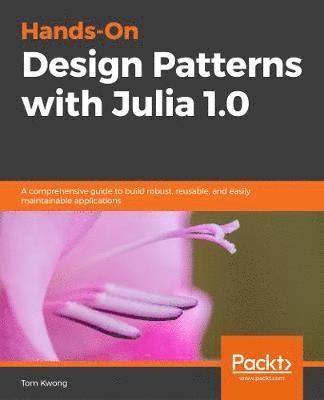 bokomslag Hands-On Design Patterns and Best Practices with Julia