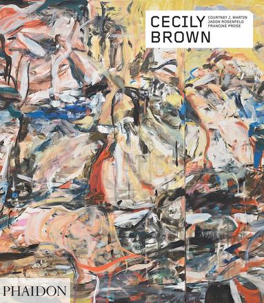 Courtney J. Martin, Jason Rosenfeld, Francine Prose - Cecily Brown, Häftad