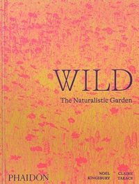 bokomslag Wild, The Naturalistic Garden