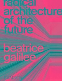 bokomslag Radical Architecture of the Future