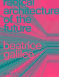 bokomslag Radical Architecture of the Future