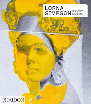 Thelma Golden, Kellie Jones, Chrissie Iles, Naomi Beckwith - Lorna Simpson, Inbunden