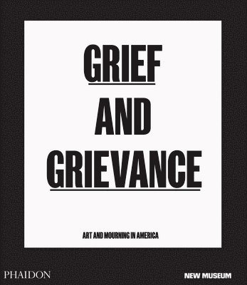 bokomslag Grief and Grievance: Art and Mourning in America