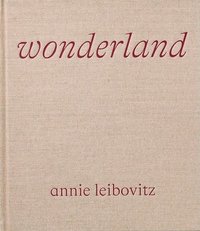 bokomslag Annie Leibovitz: Wonderland
