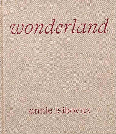 Annie Leibovitz - Wonderland, Inbunden