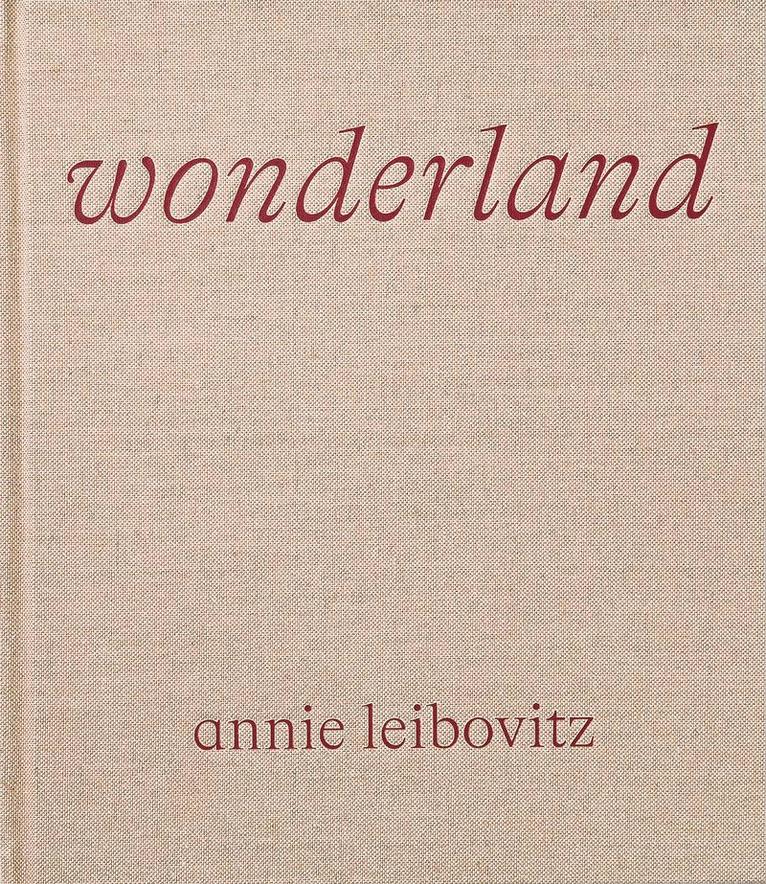 Annie Leibovitz - Wonderland, Inbunden