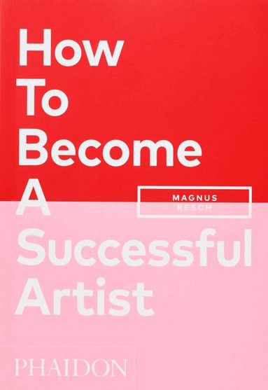 Magnus Resch - How To Become A Successful Artist, Häftad