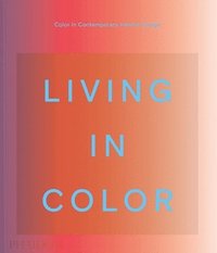 bokomslag Living in Color: Color in Contemporary Interior Design
