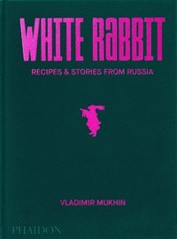 bokomslag Vladimir Mukhin: White Rabbit: Recipes & Stories from Russia