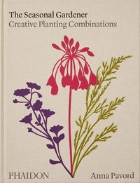bokomslag The Seasonal Gardener: Creative Planting Combinations